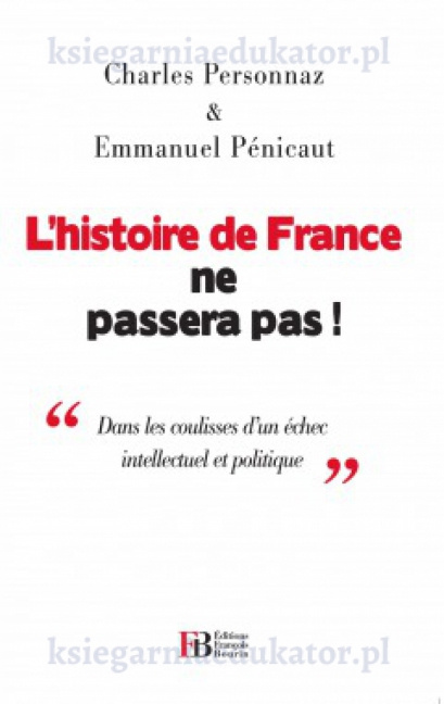 L Histoire De France Ne Passera Pas Wydawnictwa Francuskie